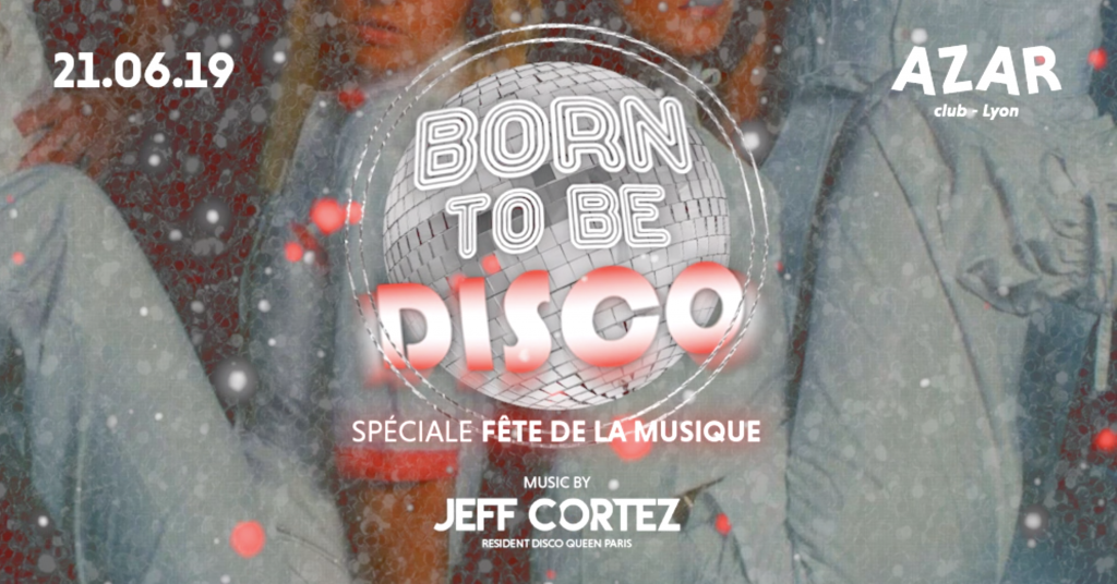 Born to be Disco | Fête de la musique