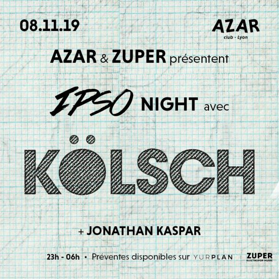 Azar & Zuper pres. IPSO w/ Kölsch